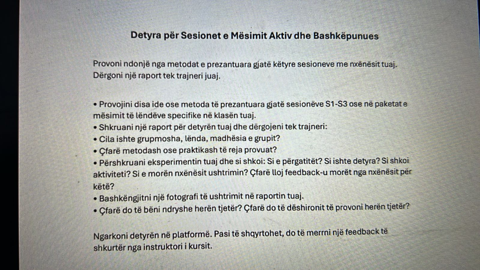 Detyra për Sesionet e Mësimit Aktiv dhe Bashkëpunues

Provoni ndonjë nga metodat e prezantuara gjatë trajnimit .